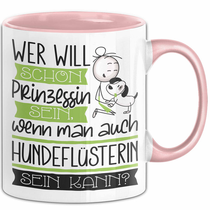 Hundeflüsterin Tasse Geschenk Spruch Wer Will Schon Prinzessin Sein Wenn Man Auch Hundeflüsterin Sein Kann Rosa Trendation