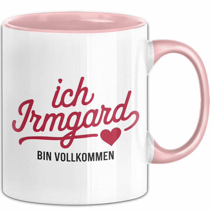 Irmgard Tasse Geschenk Ich Bin Vollkommen Irmgard Geschenkidee Geburtstag Rosa Trendation
