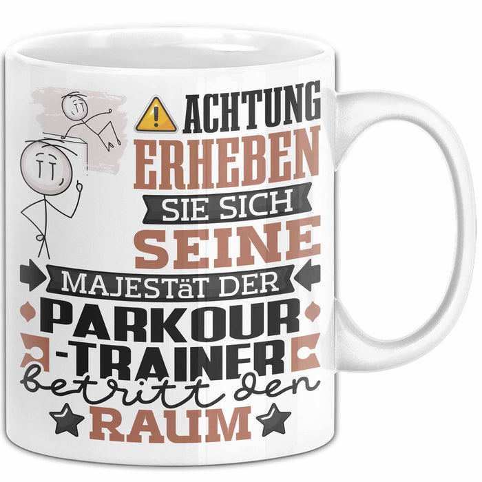 Parkour-Trainer Geschenk Tasse Lustiger Spruch Erheben Sie Sich Der Parkour-Trainer Betritt den Raum Weiß Trendation