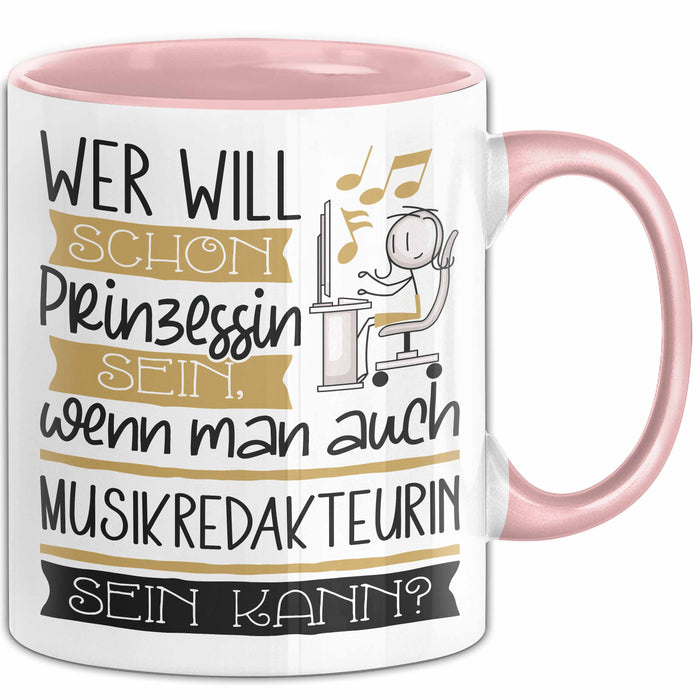 Musikredakteurin Tasse Geschenk Spruch Wer Will Schon Prinzessin Sein Wenn Man Auch Musikredakteurin Sein Kann Rosa Trendation