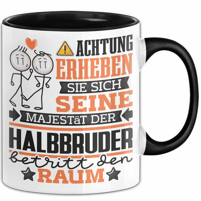 Halbbruder Geschenk Tasse Lustiger Spruch Erheben Sie Sich Der Halbbruder Betritt den Raum Schwarz Trendation