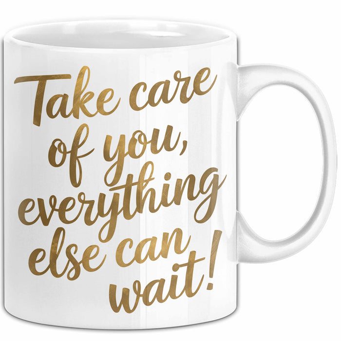 Motivierend Inspirierend Tasse Geschenk Lustige Geschenkidee Spruch Kümmere Dich Um Dich Alles Andere Kann Warten Weiß Trendation