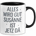 Susanne Tasse Geschenk Alles Ist Gut Susanne Ist Jetz Da Geschenkidee Becher mit Name Schwarz Trendation