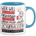 Journalistin Tasse Geschenk Spruch Wer Will Schon Prinzessin Sein Wenn Man Auch Journalistin Sein Kann Blau Trendation