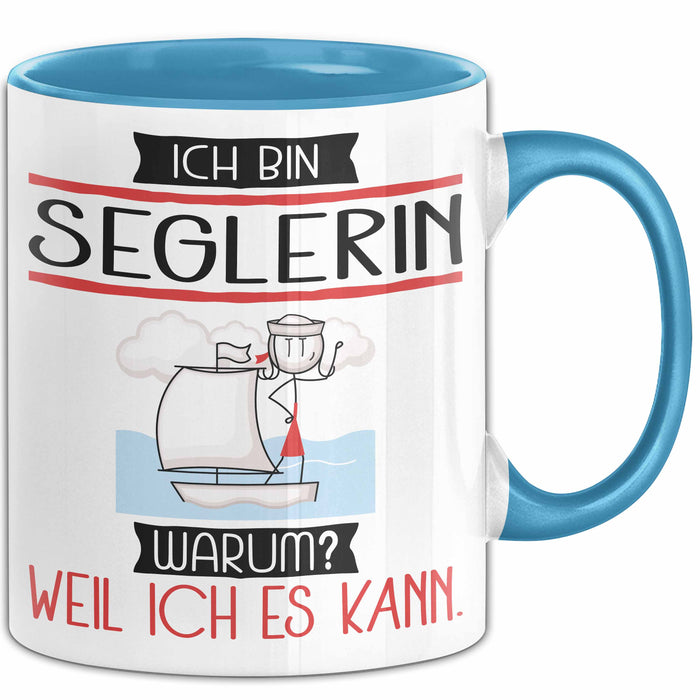Seglerin Tasse Geschenk Ich Bin Seglerin Warum Weil Ich Es Kann Geschenkidee Geburtstag Blau Trendation