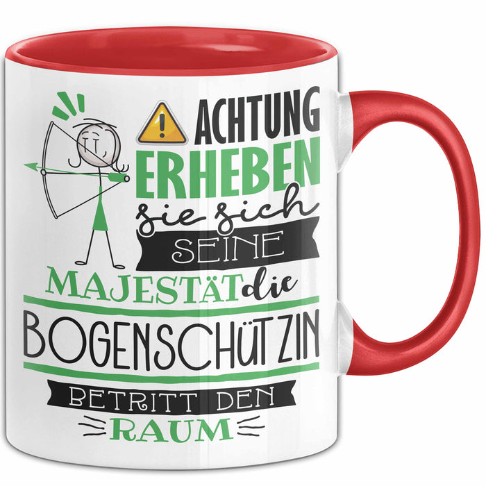 Bogenschützin Tasse Geschenk Lustiger Spruch Bitte Erheben Sie Sich Seine Majestät Die Bogenschützin Betritt Den Raum Rot Trendation