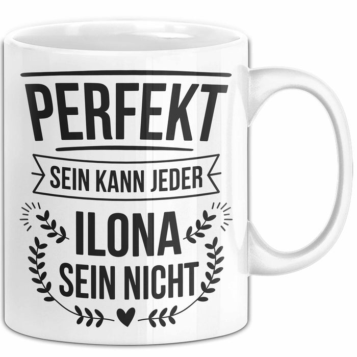 Ilona Tasse Geschenk Perfekt Sein Kann Jeder Geschenkidee Geburtstag Weiß Trendation