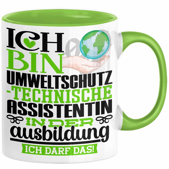 Umweltschutztechnische Assistentin Ausbildung Start Geschenk Tasse Ich Bin Umweltschutztechnische Assistentin In Der Ausbildung Ich Darf Das Kaffee-Becher Geschenkidee Grün Trendation