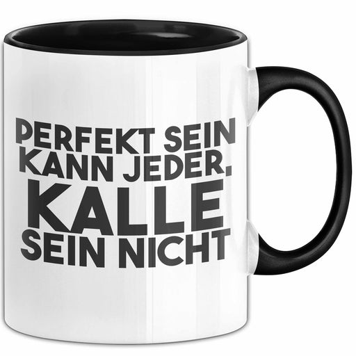 Kalle Tasse Perfekt Sein Kann Jeder, Kalle Sein Nicht Geschenk Schwarz Trendation