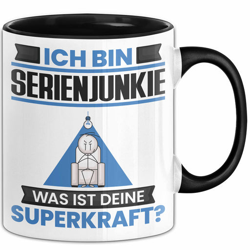 Serienjunkie Tasse Geschenk für Serienjunkie Geburtstag Lustiger Spruch Kaffee-Becher Was Ist Deine Superkraft Schwarz Trendation