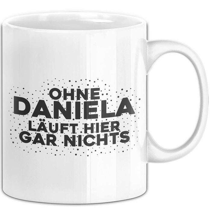 Daniela Tasse Ohne Daniela Laeuft Hier Gar Nichts Geschenk