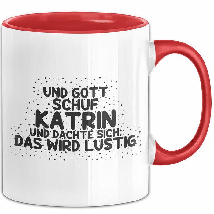 Katrin Tasse Und Gott Schuf Katrin Und Dachte Sich: Das Wird Lustig