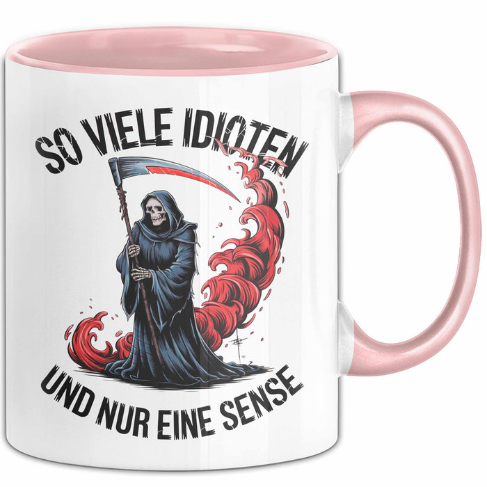 Sensenmann Tasse Geschenk Lustige Geschenkidee Spruch So Viele Idioten Und Nur Eine Sense Rosa Trendation