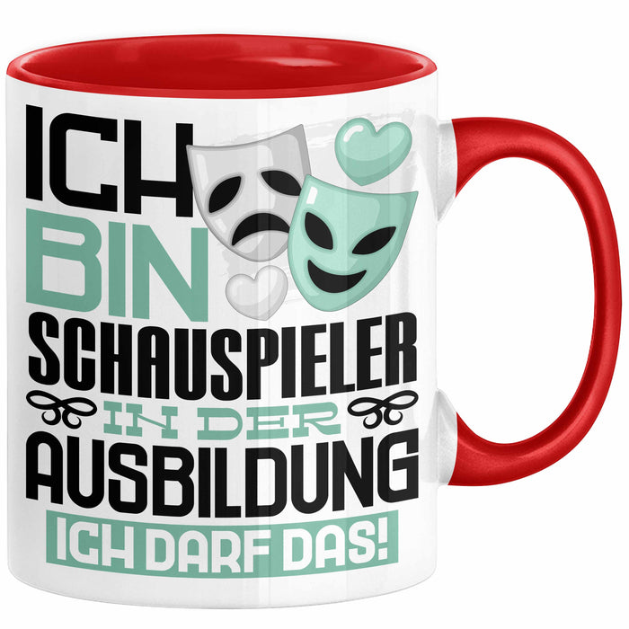 Schauspieler Ausbildung Tasse Geschenk Ich Bin Schauspieler In Der Ausbildung Ich Darf Das Geschenkidee Spruch Rot Trendation