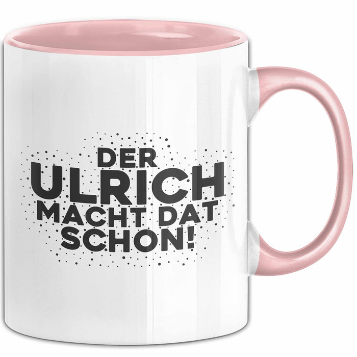 Ulrich Tasse Der Ulrich Macht Dat Schon Geschenk