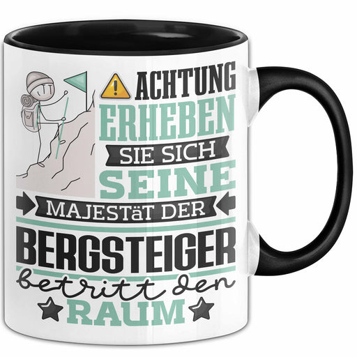 Bergsteiger Geschenk Tasse Lustiger Spruch Erheben Sie Sich Der Bergsteiger Betritt den Raum Schwarz Trendation