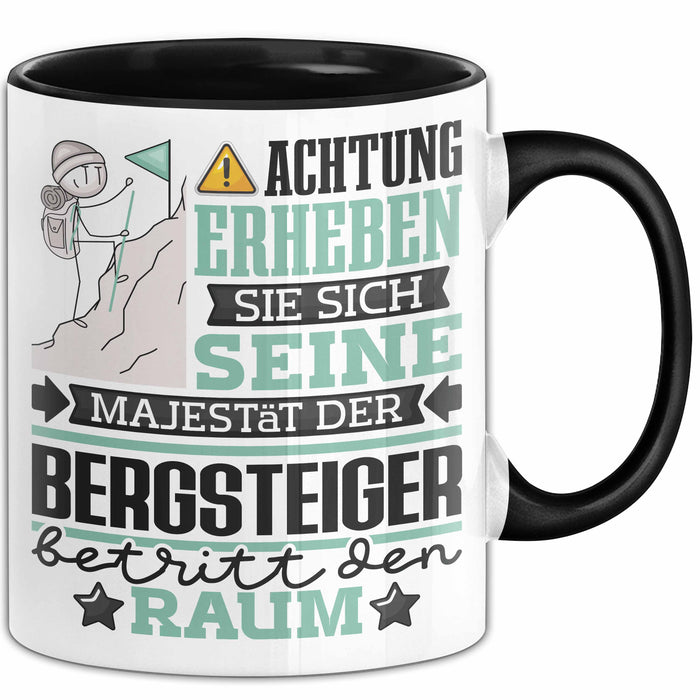 Bergsteiger Geschenk Tasse Lustiger Spruch Erheben Sie Sich Der Bergsteiger Betritt den Raum Schwarz Trendation