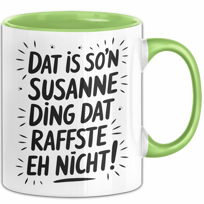 Susanne Tasse Geschenk Dat Is So'n Susanne Ding Dat Raffste Eh Nicht Geschenkidee Becher mit Name Grün Trendation