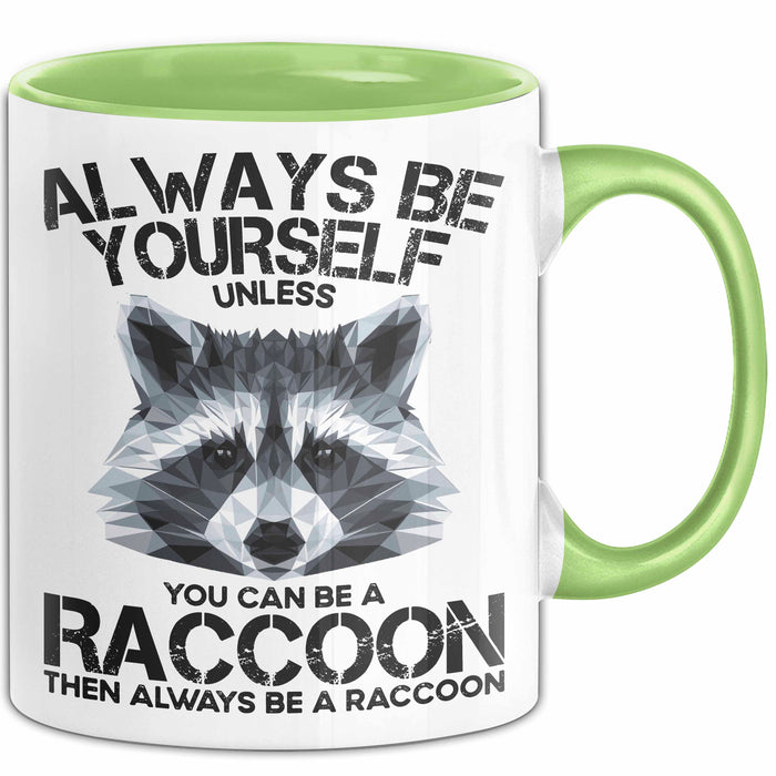 Waschbär Tier Tasse Geschenk Lustige Geschenkidee Spruch Always Be Yourself Grün Trendation