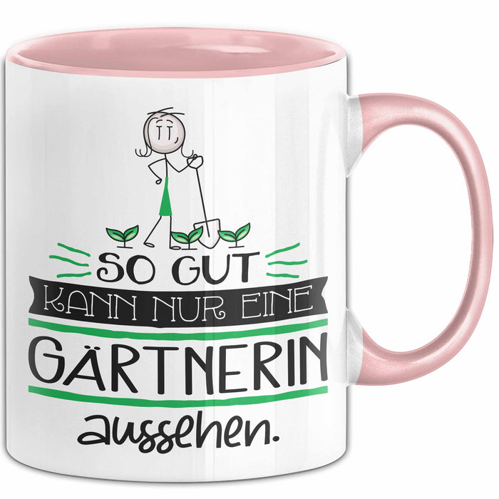 Gärtnerin Geschenk Tasse So Gut Kann Nur Eine Gärtnerin Aussehen Geschenkidee Geburtstag Weihnachten Lustig Rosa Trendation