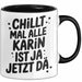 Karin Tasse Geschenk Chillt Mal Alle Karin Ist Ja Jetzt Da Geschenkidee Becher mit Name Schwarz Trendation