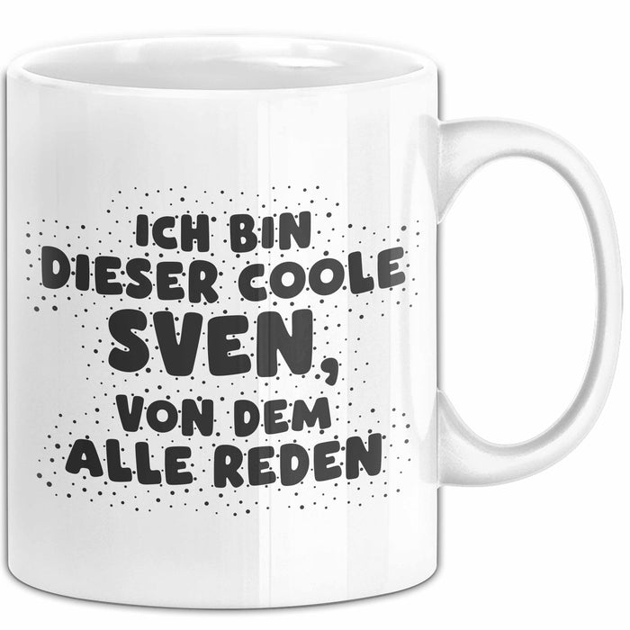 Sven Tasse Ich Bin Dieser Coole Sven, Von Dem Alle Reden Geschenk