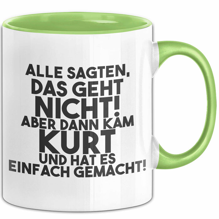 Kurt Tasse Alle Sagten Das Geht Nicht, Aber Dann Kam Kurt Geschenk