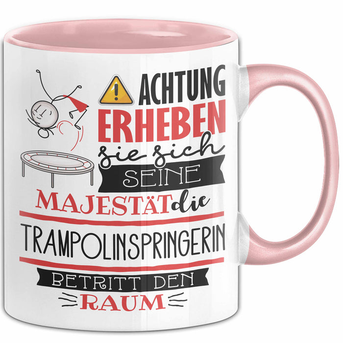 Trampolinspringerin Tasse Geschenk Lustiger Spruch Bitte Erheben Sie Sich Seine Majestät Die Trampolinspringerin Betritt Den Raum Rosa Trendation