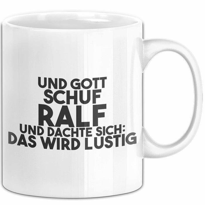 Ralf Tasse Und Gott Schuf Ralf Und Dachte Sich: Das Wird Lustig Geschenk