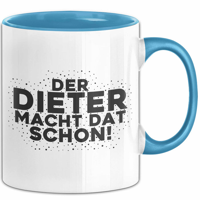 Dieter Tasse Der Dieter Macht Dat Schon Geschenk