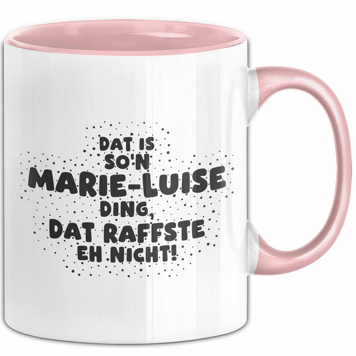 Marie-Luise Tasse Dat Is So'n Marie-Luise Ding, Dat Raffste Eh Nicht