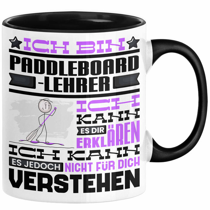 Paddelboard-Lehrer Geschenk Kaffee-Tasse Geschenkidee für Paddelboard-Lehrer Ich Bin Paddelboard-Lehrer Ich Kann Es Dir Erklären Jedoch Nicht Für Dich Verstehen Spruch Lustig Schwarz Trendation
