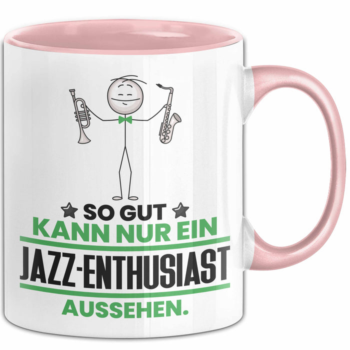 Jazz-Enthusiast Geschenk Tasse So Gut Kann Nur Ein Jazz-Enthusiast Aussehen Geschenkidee Kaffee-Becher Rosa Trendation