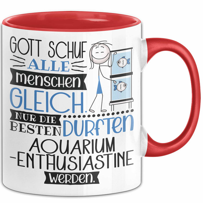 Aquarium-Enthusiastin Geschenk Becher Tasse Gott Schuf Alle Menschen Gleich Nur Die Besten Durfeten Aquarium-Enthusiastin Werden Geschenkidee Lustig Rot Trendation