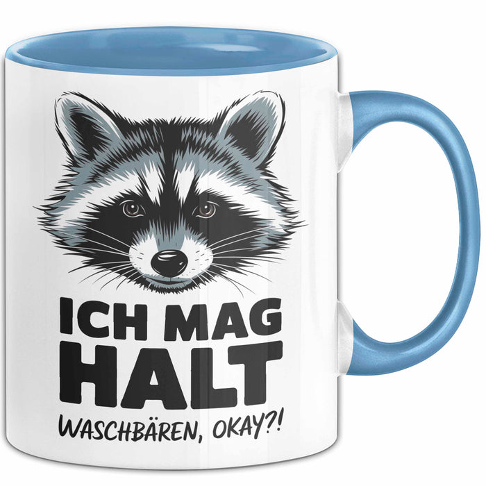 Waschbär Tierliebhaber Tasse Geschenk Lustige Geschenkidee Spruch Ich Mag Halt Waschbären Ok Blau Trendation