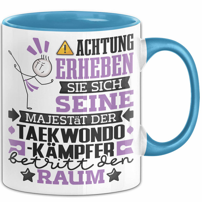 Taekwondo-Kämpfer Geschenk Tasse Lustiger Spruch Erheben Sie Sich Der Taekwondo-Kämpfer Betritt den Raum Blau Trendation