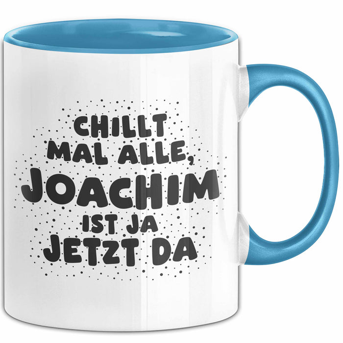 Joachim Tasse Chillt Mal Alle, Joachim Ist Ja Jetzt Da Geschenk