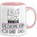 Geschenk für Designerin Tasse Lustige Geschenkidee Geburtstag Ich Bin Designerin Ich Darf Das Rosa Trendation