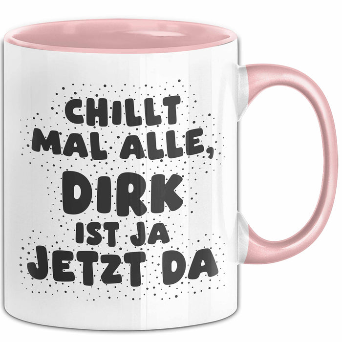 Dirk Tasse Chillt Mal Alle, Dirk Ist Ja Jetzt Da Geschenk