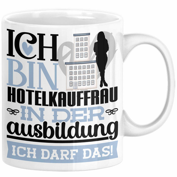 Hotelkauffrau Ausbildung Start Geschenk Tasse Ich Bin Hotelkauffrau In Der Ausbildung Ich Darf Das Kaffee-Becher Geschenkidee Weiß Trendation