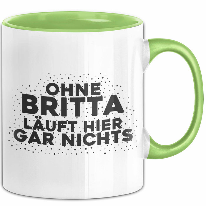Britta Tasse Ohne Britta Laeuft Hier Gar Nichts Geschenk