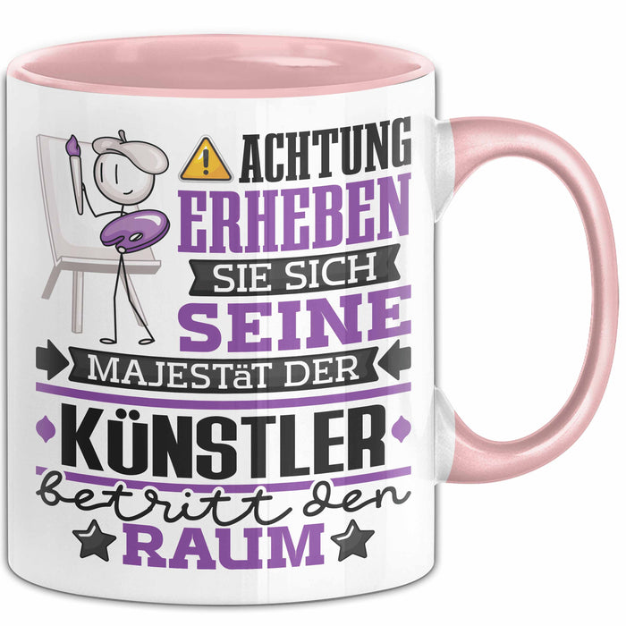 Künstler Geschenk Tasse Lustiger Spruch Erheben Sie Sich Der Künstler Betritt den Raum Rosa Trendation