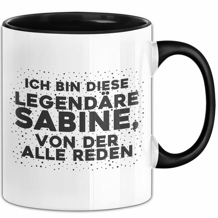 Sabine Tasse Ich Bin Diese Legendaere Sabine, Von Der Alle Reden Geschenk