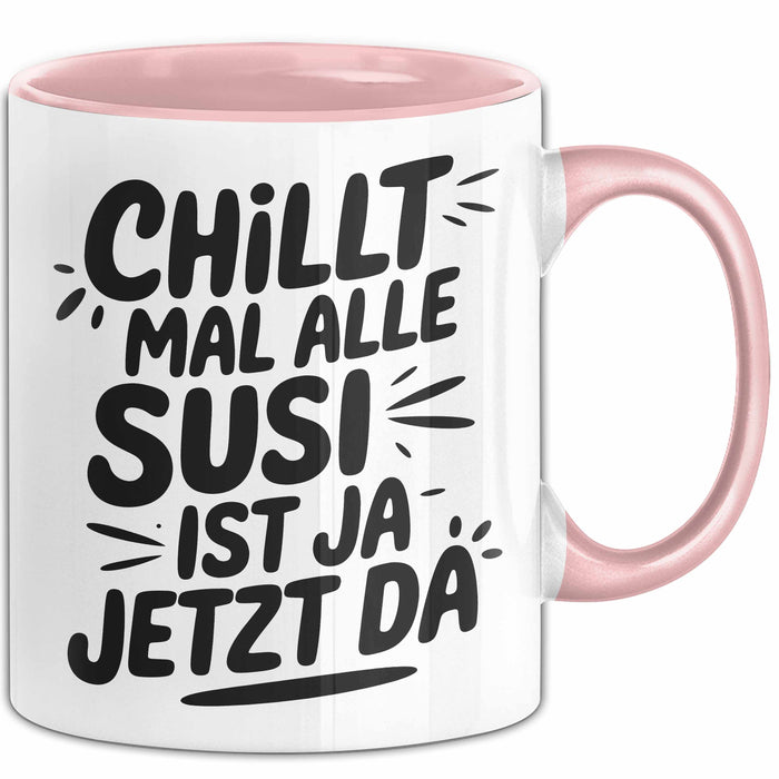 Susi Tasse Geschenk Chillt Mal Alle Susi Ist Ja Jetzt Da Geschenkidee Becher mit Name Rosa Trendation