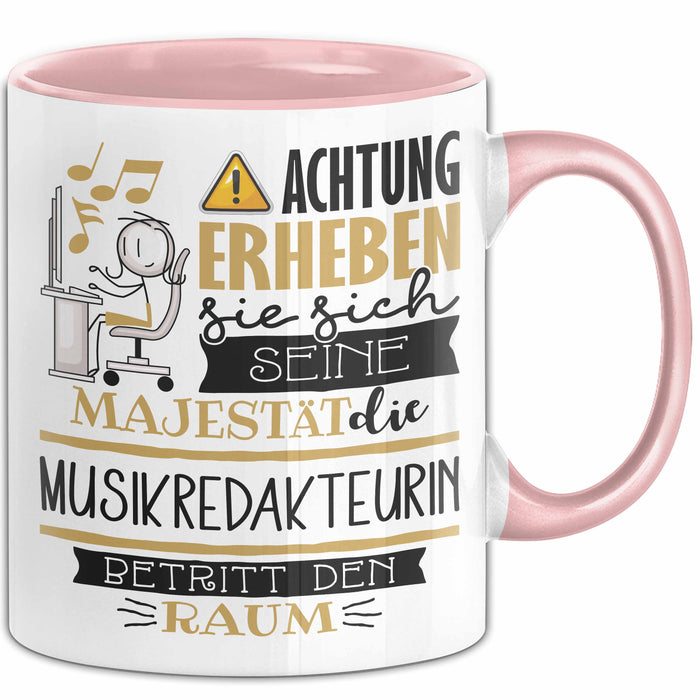 Musikredakteurin Tasse Geschenk Lustiger Spruch Bitte Erheben Sie Sich Seine Majestät Die Musikredakteurin Betritt Den Raum Rosa Trendation