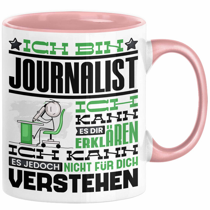 Journalist Geschenk Tasse Geschenkidee für Journalist Geburtstag Lustiger Spruch Ich Bin Journalist Ich Kann Es Dir Erklären Aber Nicht Für Dich Verstehen Funny Rosa Trendation