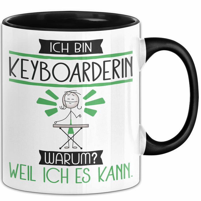 Keyboarderin Tasse Geschenk Ich Bin Keyboarderin Warum Weil Ich Es Kann Geschenkidee Geburtstag Schwarz Trendation