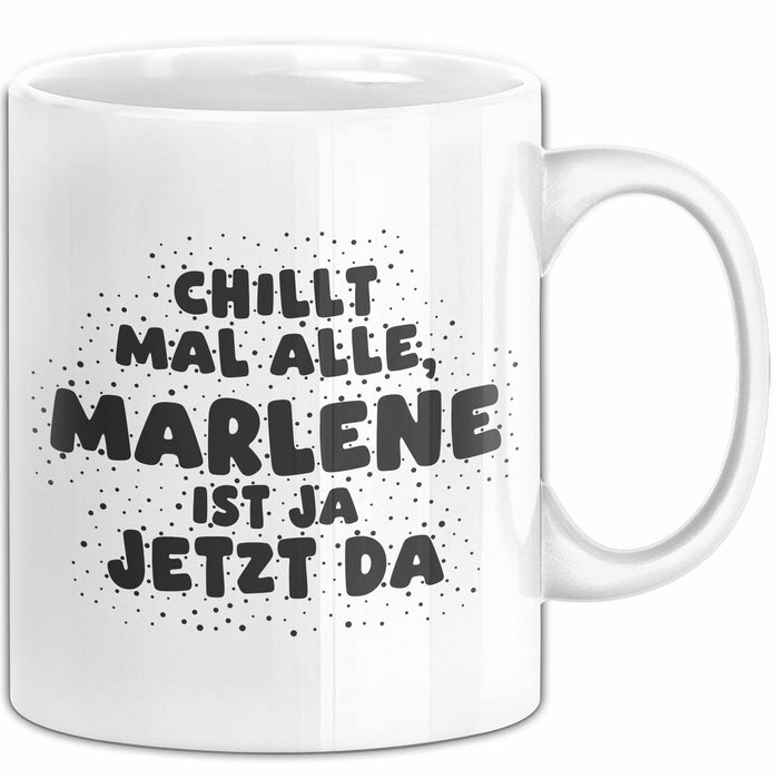 Marlene Tasse Chillt Mal Alle, Marlene Ist Ja Jetzt Da Geschenk