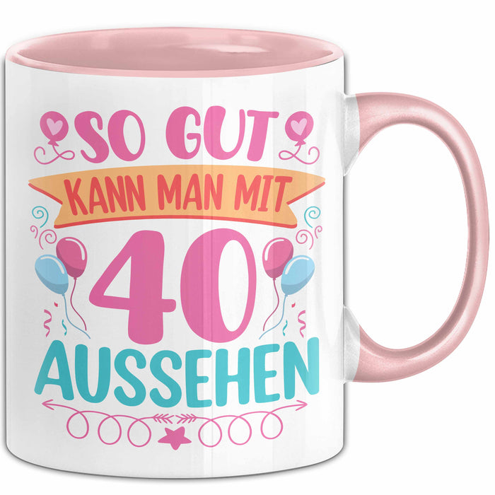 40er Geburtstag Tasse Geschenk Frauen So Gut Kann Man Mit 40 Aussehen Geschenkidee Geburtstag Rosa Trendation