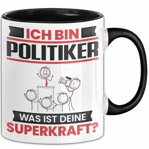 Politiker Tasse Geschenk für Politiker Geburtstag Lustiger Spruch Kaffee-Becher Was Ist Deine Superkraft Schwarz Trendation
